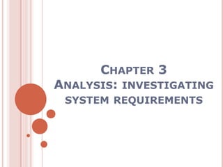 Chapter 3Analysis: investigating system requirements 