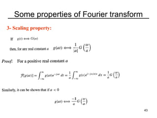 Some properties of Fourier transform
3- Scaling property:

43

 