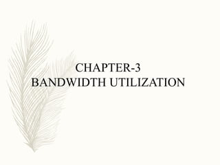 CHAPTER-3
BANDWIDTH UTILIZATION
 