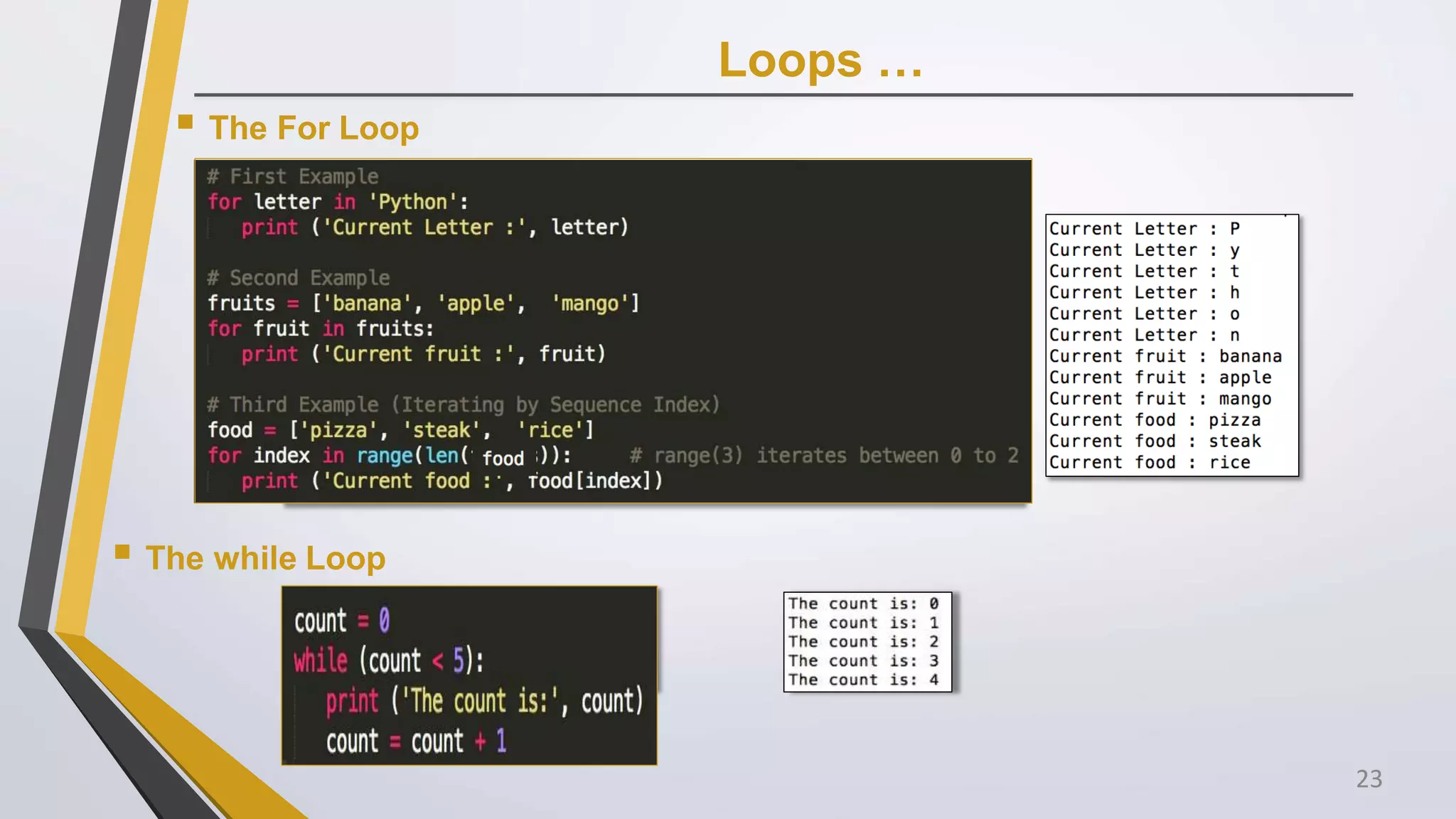 Loops …
 The For Loop
 The while Loop
23
 