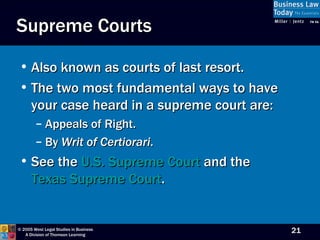 Supreme Courts  Also known as courts of last resort. The two most fundamental ways to have your case heard in a supreme court are: Appeals of Right. By  Writ of Certiorari . See the  U.S.  Supreme  Court  and the  Texas Supreme Court . 