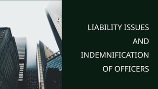 LIABILITY ISSUES
AND
INDEMNIFICATION
OF OFFICERS
 