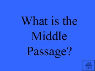 What is the Middle Passage? 