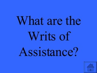 What are the Writs of Assistance? 
