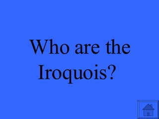 Who are the Iroquois?  