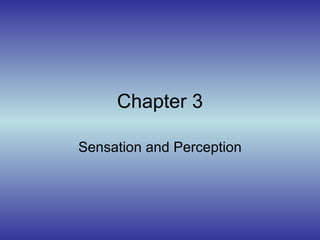 Chapter 3 Sensation and Perception 