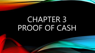 CHAPTER 3
PROOF OF CASH
 