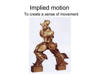 Implied motion To create a sense of movement 