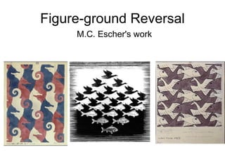 Figure-ground Reversal M.C. Escher's work 