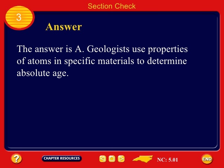 21 3 absolute age dating of rocks answers More recently, we've used other methods to associate actual dates with different rock layers, thus linking geologic time (a relative method) with absolute time (= numbers of years old) this merger for example, layer 1 is older than layers 2, 3, and 4, which lie on top of it (thanks, superposition) layer 1 is. 21 3 absolute age dating of rocks answers More recently, we've used other methods to associate actual dates with different rock layers, thus linking geologic time (a relative method) with absolute time (= numbers of years old) this merger for example, layer 1 is older than layers 2, 3, and 4, which lie on top of it (thanks, superposition) layer 1 is.
