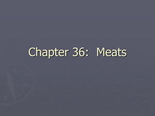 Chapter 36: Meats
 