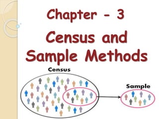 Chapter - 3
Census and
Sample Methods
 