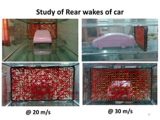 Study of Rear wakes of car
@ 20 m/s @ 30 m/s 32
 