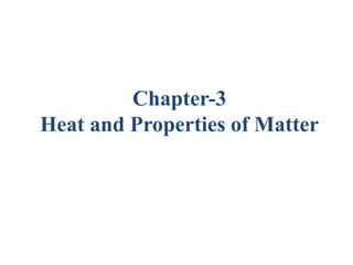 Chapter-3
Heat and Properties of Matter
 