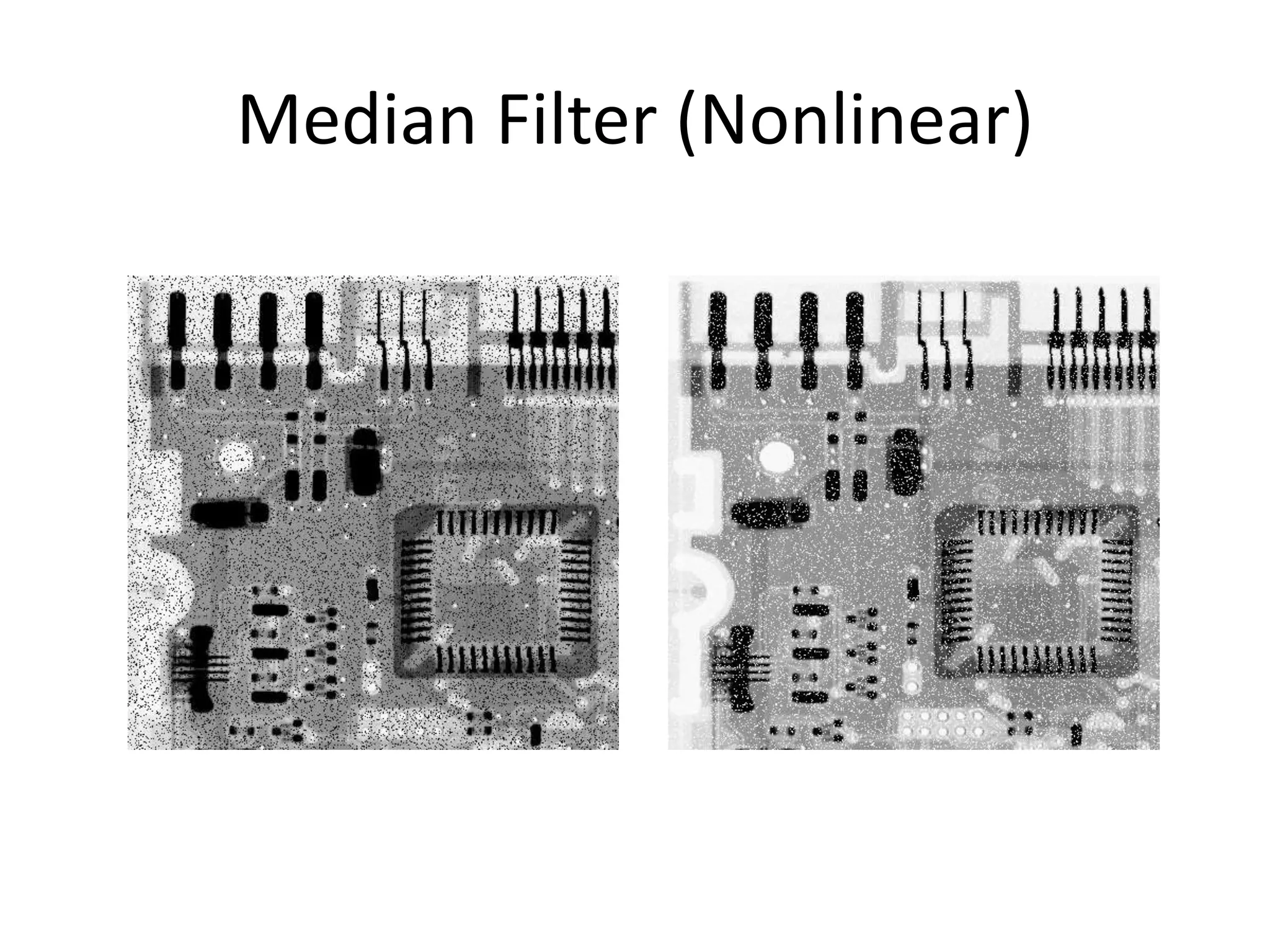 Median Filter (Nonlinear)
 