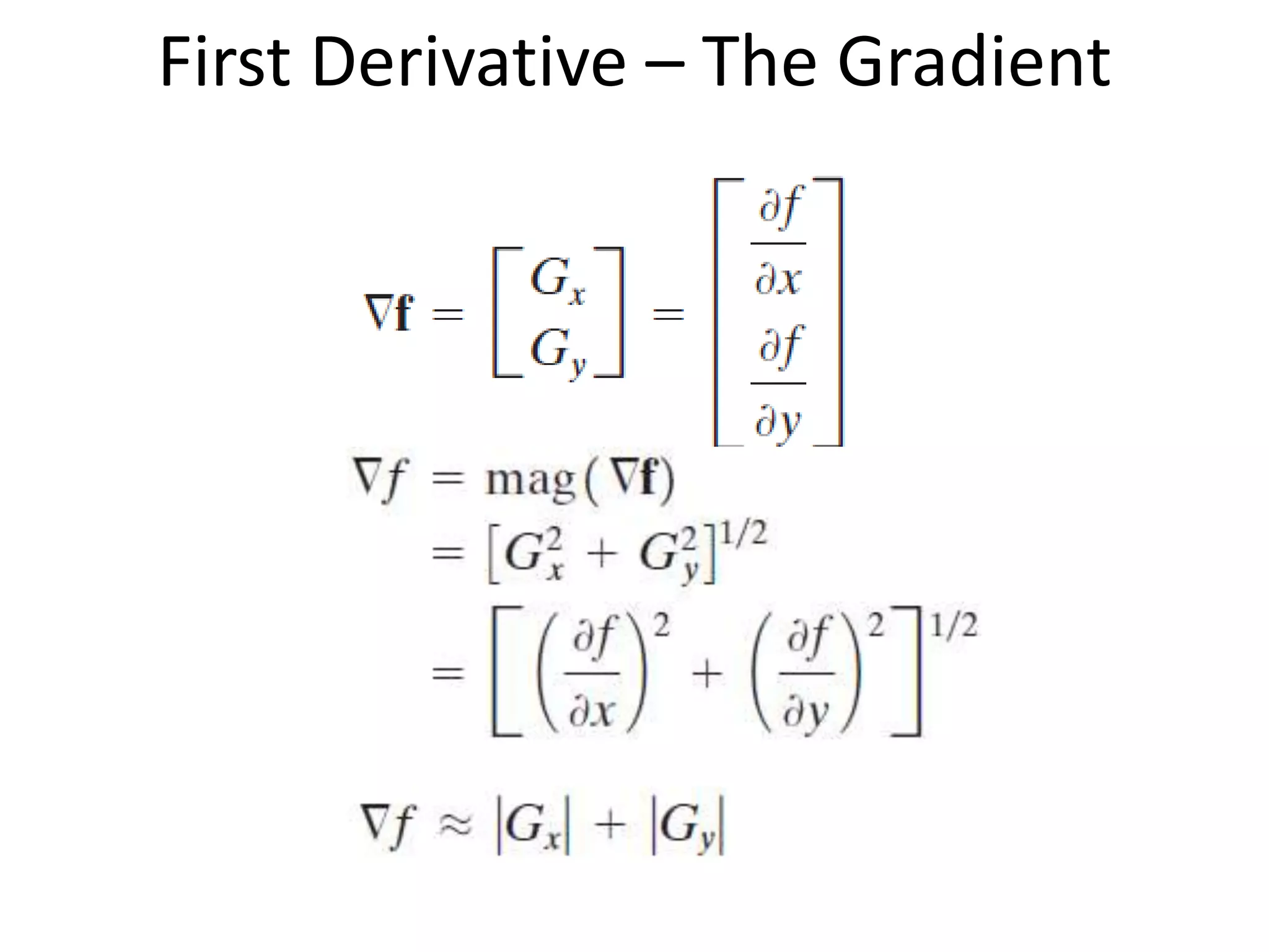 First Derivative – The Gradient
 