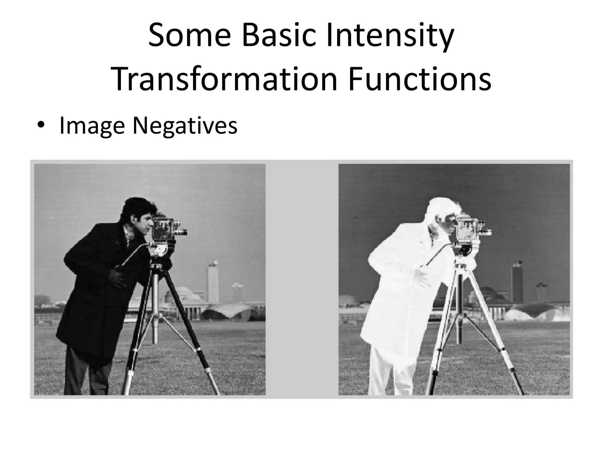 Some Basic Intensity
Transformation Functions
• Image Negatives
 