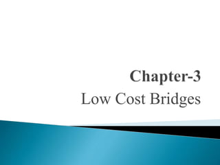 Low Cost Bridges
 