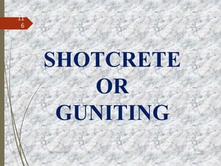 SHOTCRETE
OR
GUNITING
BITS Edu
Campus
Prof. Ankit Patel
11
6
 