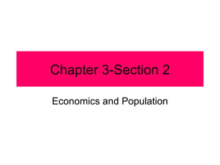 Chapter 3-Section 2 Economics and Population 