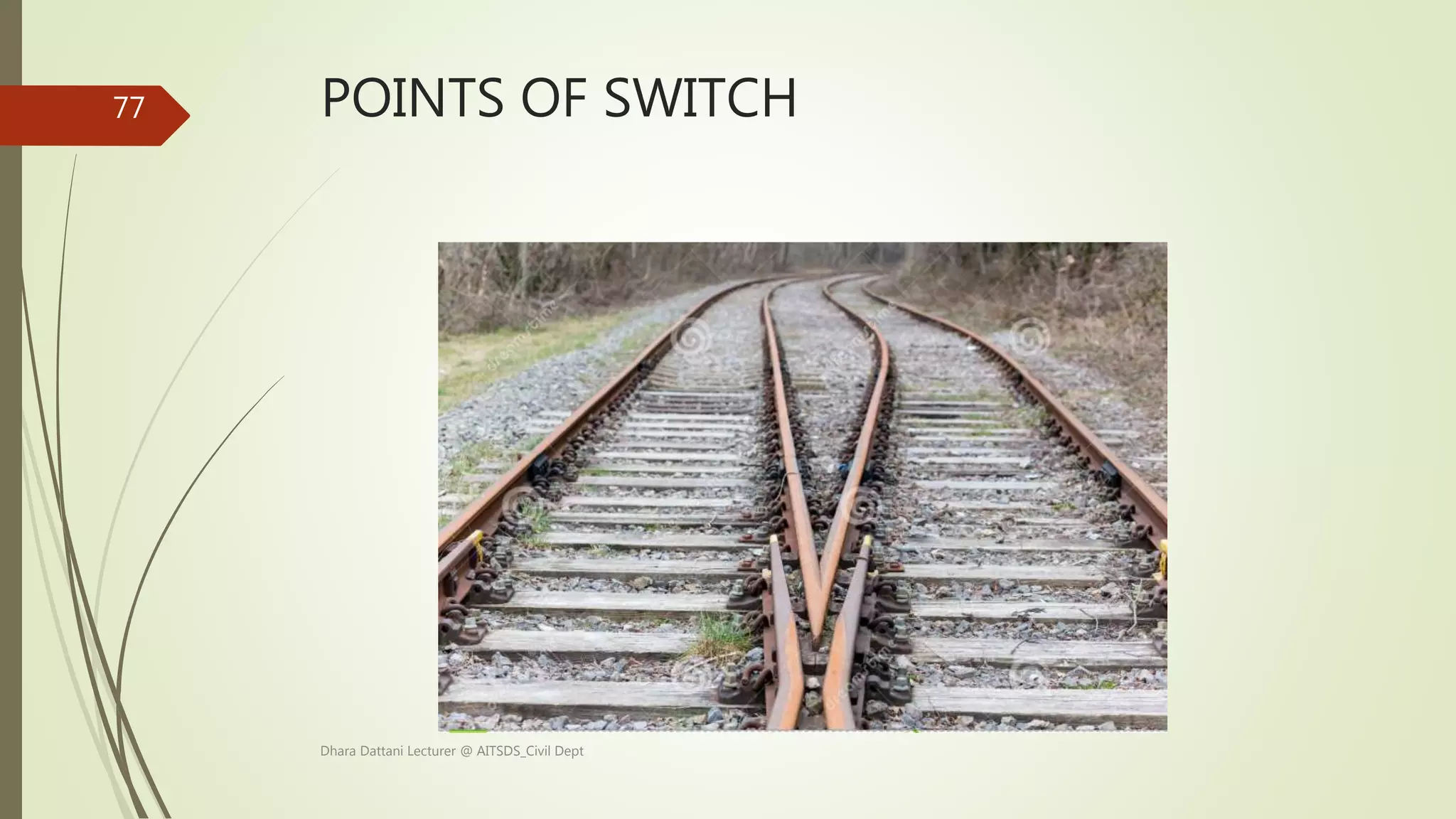 POINTS OF SWITCH
Dhara Dattani Lecturer @ AITSDS_Civil Dept
77
 