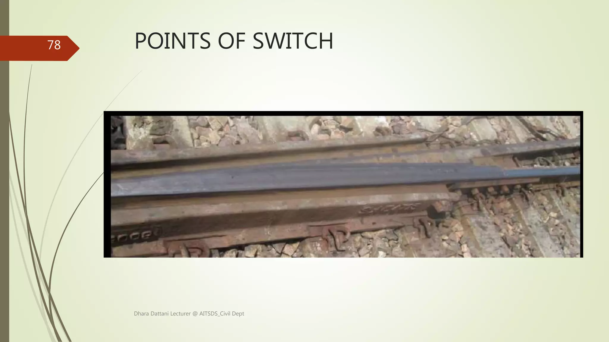 POINTS OF SWITCH
Dhara Dattani Lecturer @ AITSDS_Civil Dept
78
 