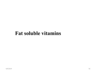 Fat soluble vitamins
50
4/9/2024
 