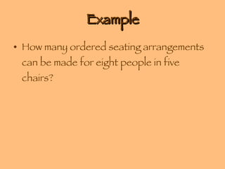 Example How many ordered seating arrangements can be made for eight people in five chairs? 