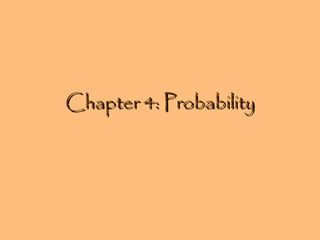 Chapter 4: Probability

 