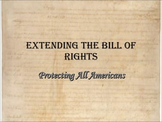 Extending the Bill Of Rights Protecting All Americans 
