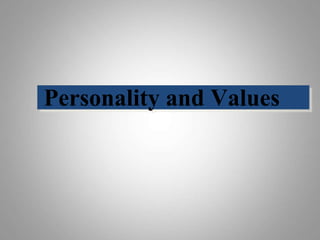 Personality and Values
 