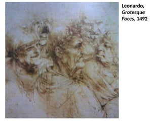 Leonardo,
Grotesque
Faces, 1492
UE. DR. ALLAN C. ORATE
 