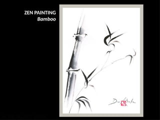 ZEN PAINTING
Bamboo
UE. DR. ALLAN C. ORATE
 