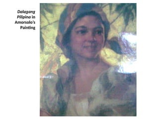 Dalagang
Pilipina in
Amorsolo’s
Painting
UE. DR. ALLAN C. ORATE
 