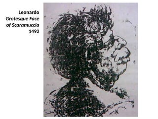 Leonardo
Grotesque Face
of Scaramuccia
1492
UE. DR. ALLAN C. ORATE
 