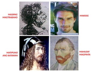 MASIPAG
MAGTRABAHO
MATIPUNO
ANG KATAWAN
MAKISIG
MAHUSAY
MAGPINTA
UE. DR. ALLAN C. ORATE
 