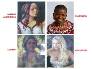 MAAMO
ANG MUKHA
MARIKIT
MARANGYA
MAALINDOG
UE. DR. ALLAN C. ORATE
 