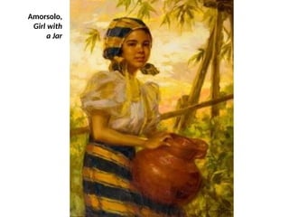 Amorsolo,
Girl with
a Jar
UE. DR. ALLAN C. ORATE
 