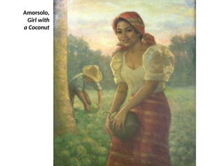Amorsolo,
Girl with
a Coconut
UE. DR. ALLAN C. ORATE
 