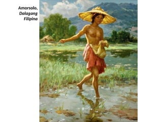 Amorsolo,
Dalagang
Filipina
UE. DR. ALLAN C. ORATE
 