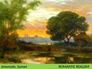 Amorsolo, Sunset ROMANTIC REALISM
UE. DR. ALLAN C. ORATE
 