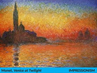 Monet, Venice at Twilight IMPRESSIONISM
UE. DR. ALLAN C. ORATE
 