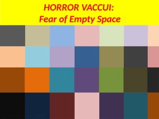 HORROR VACCUI:
Fear of Empty Space
UE. DR. ALLAN C. ORATE
 
