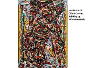 Horror Vacui
Oil on Canvas
Painting by
Alfonso Ossorio
UE. DR. ALLAN C. ORATE
 