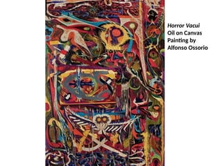 Horror Vacui
Oil on Canvas
Painting by
Alfonso Ossorio
UE. DR. ALLAN C. ORATE
 