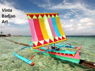 Vinta
Badjao
Art
UE. DR. ALLAN C. ORATE
 