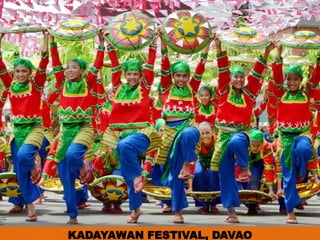 KADAYAWAN FESTIVAL, DAVAO
UE. DR. ALLAN C. ORATE
 