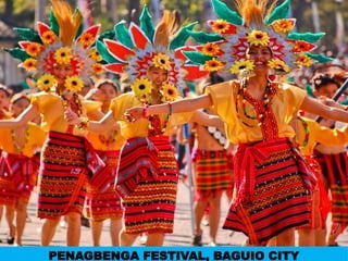 PENAGBENGA FESTIVAL, BAGUIO CITY
UE. DR. ALLAN C. ORATE
 
