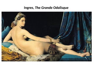 Ingres, The Grande Odalisque
UE. DR. ALLAN C. ORATE
 
