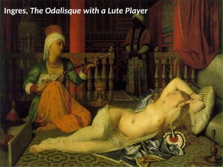 Ingres, The Odalisque with a Lute Player
UE. DR. ALLAN C. ORATE
 